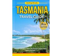 TASMANIA TRAVEL GUIDE 2026: Plan Less, Experience More: The Traveler’s Guide to Epic Days in Tasmania.