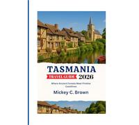 TASMANIA TRAVEL GUIDE 2026: Where Ancient Forests Meet Pristine Coastlines