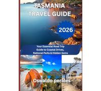 TASMANIA TRAVEL GUIDE 2026: Your Essential Road Trip Guide to Coastal Drives, National Parks & Hidden Gems