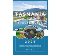 TASMANIA TRAVEL GUIDE 2026: Your Step-by-Step Guide to Preparing for an Unforgettable Tasmanian Adventure