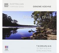 Tasmanian Symphony Orchestra; Richard Mills - Graeme Koehne: Time Is A River