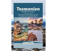 Tasmanien Reiseführer 2025-2026: Entdecken Sie die wilde Schönheit, die reiche Geschichte und die verborgenen Schätze