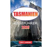 Tasmanien Reiseführer 2026: Erkunden Sie die wichtigsten Attraktionen, versteckten Schätze, landschaftlichen Abenteuer und praktischen Tipps für ein unvergessliches Erlebnis in Hobart