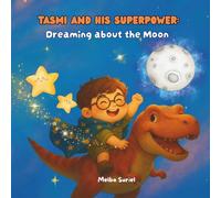 Tasmi and his superpower: Dreaming about the Moon (Tasmi y su superpoder)
