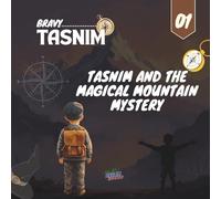 Tasnim and the Magical Mountain Mystery: A Journey of Wonder, Courage, and Quiet Discoveries