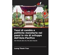 Tassi di cambio e politiche monetarie nei paesi in via di sviluppo dell'Asia-Pacifico: Dal miracolo alla crisi, fino alla rinascita