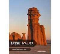 Tassili N'ajjer: A Coffee Table Picture Book, An Ideal Gift for Travel and Tourism Enthusiasts, Promoting Relaxation and Meditation.