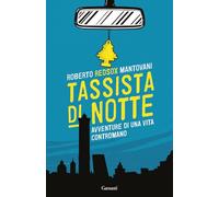 Tassista di notte. Avventure di una vita contromano (Saggi)