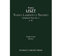 Tasso: Lamento e Trionfo, S. 96: Study score: 2 (Franz Liszt - Symphonic Poems)