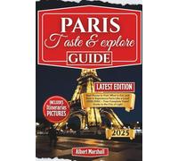 Taste and Explore Paris: Best Places to Visit, What to Eat, and How to Experience Paris Like a Local (2025-2026) - Your Complete Travel Guide to the City of Light (Elite Explorer Travel Guides)