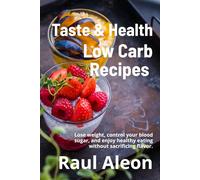 Taste and Health: Lose weight, control your blood sugar, and enjoy healthy eating without sacrificing flavor