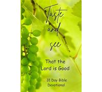 Taste and See that the Lord is Good - 31 day, 5 minute devotional - Goodness of God - for women, ladies and youth with daily illustration, truth, ... prayer requests and answered prayers.