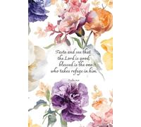 Taste and see that the Lord is good... Psalm 34,8: Notebook for women/ beautiful folwers/ for quite time
