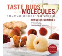 Taste Buds and Molecules: The Art and Science of Food With Wine