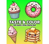 Taste & Color: Food Snacks & Drinks Coloring Book | A Big, Bold & Easy Collection Featuring Fun Snacks, Desserts, Fruits, Coffee, Juices & Sweet Treats for All Ages