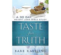 Taste for Truth: A 30 Day Weight Loss Bible Study (Christian Weight Loss)