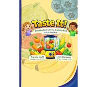 Taste It. A Healthy Food Coloring & Activity Book For Kids Ages 4-8: Try New Fruits & Vegetables. Check the Tastes. Build Healthy Eating Habits.