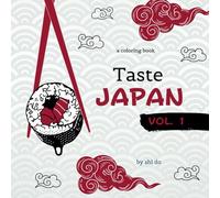 Taste Japan Coloring Book Vol. 1: A Delicious Journey Through Japanese Cuisine for Relaxing and Stress-free Coloring Perfect for all Ages