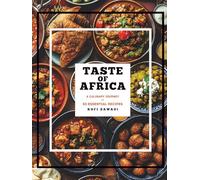 Taste of Africa: A Culinary Journey of 50 Essential Recipes