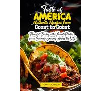 Taste of America Authentic Recipes from Coast to Coast: Flavorful Dishes with Vibrant Photos for a Culinary Journey Across the U.S.