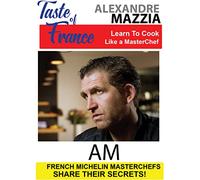 Taste of France Masterchefs Share Their Secrets Alexandre Mazzia AM [USA] [DVD]