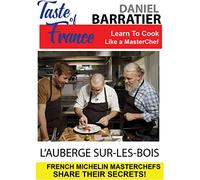 Taste of France Masterchefs Share Their Secrets Daniel Barratier L Auberge SurlesBois [USA] [DVD]