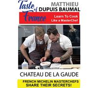 Taste of France Masterchefs Share Their Secrets Matthieu Dupuis Baumal Chateau de la Gaude [USA] [DVD]