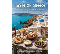 TASTE OF GREECE: A Culinary Journey: Traditional Recipes and Local Cooking Techniques from Greece