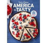 Taste of Home America the Tasty: Embark on a Culinary Journey Across America With America the Tasty! (Taste of Home Classics)