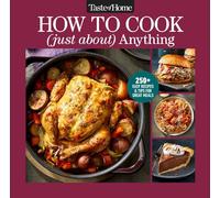 Taste of Home How to Cook Just About Anything: 200+ Easy Recipes, Step-by-step Instructions & Full-color Photos (Taste of Home Classics)