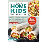 Taste of Home Kids Can Cook Too: Delicious, family-approved dishes with over 200 easy recipes for young cooks