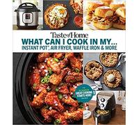 Taste of Home What Can I Cook in My Instant Pot, Air Fryer, Waffle Iron & More