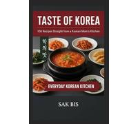 Taste of Korea: 100 Recipes Straight from a Korean Mom’s Kitchen (Everyday Korean Kitchen)