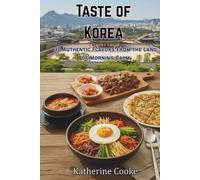 Taste of Korea: 30 Authentic Flavors from the Land of Morning Calm (Taste of the World)