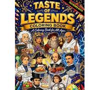 TASTE OF LEGENDS: FAMOUS PEOPLE OF PAST FAVORITE FOOD COLORING BOOK