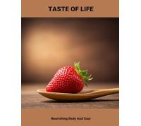 Taste Of Life: Nourishing Body And Soul