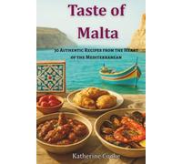 Taste of Malta: 30 Authentic Recipes from the Heart of the Mediterranean (Taste of the World)