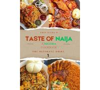 TASTE OF NAIJA: A NIGERIA COOKBOOK