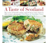 Taste of Scotland: The Essence of Scottish Cooking, with 40 Classic Recipes Shown in 150 Evocative Photographs