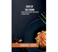 Taste of the Future, Exploring Food, Society, and the Rise of Robotic Chefs