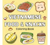 Taste of Vietnam: Discover Vietnamese Street Food, Traditional Dishes, and Sweet Treats Through 40 Bold and Easy-to-Color Pages - Perfect for Kids, Families, and Cultural Explorers