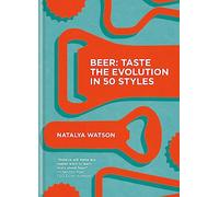 Beer: Taste the Evolution in 50 Styles: Explore the Evolution of Beer Styles, One Sip at a Time.