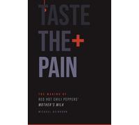 TASTE THE PAIN - The Making of The Red Hot Chili Peppersʼ Mother’s Milk