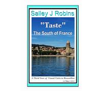 Taste the South of France: A Third Year of Visual Visits to Roussillon