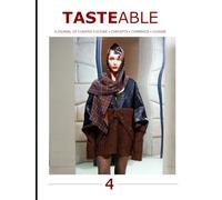 Tasteable: A Journal of Curated Culture, Concept, Commerce and Concepts, Volume 4