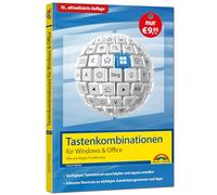 Tastenkombinationen für Windows 11, 10, 8.1, 7 & Microsoft 365, Office 2024 - 2010 - Alle wichtigen Funktionen: Windows 11, Windows 10, Windows 8.1, ... 7, Microsoft 365, Office 2024 bis Office 2010