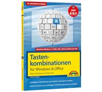 Tastenkombinationen für Windows 11, 10, 8.1, 7 & Microsoft 365, Office 2024 - 2010 - Alle wichtigen Funktionen: Windows 11, Windows 10, Windows 8.1, ... 7, Microsoft 365, Office 2024 bis Office 2010