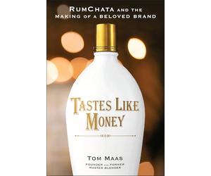 Tastes Like Money: RumChata and the Making of a Beloved Brand