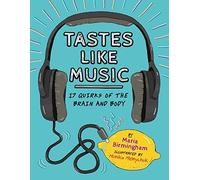 Tastes Like Music: 17 Quirks of the Brain and Body by Maria Birmingham (2014-10-14)