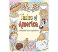 Tastes of America: A Delicious Journey Through Coloring and Memories, Savor the flavor of nostalgia and creativity | Beautifully crafted adult ... most iconic dishes across the United States.